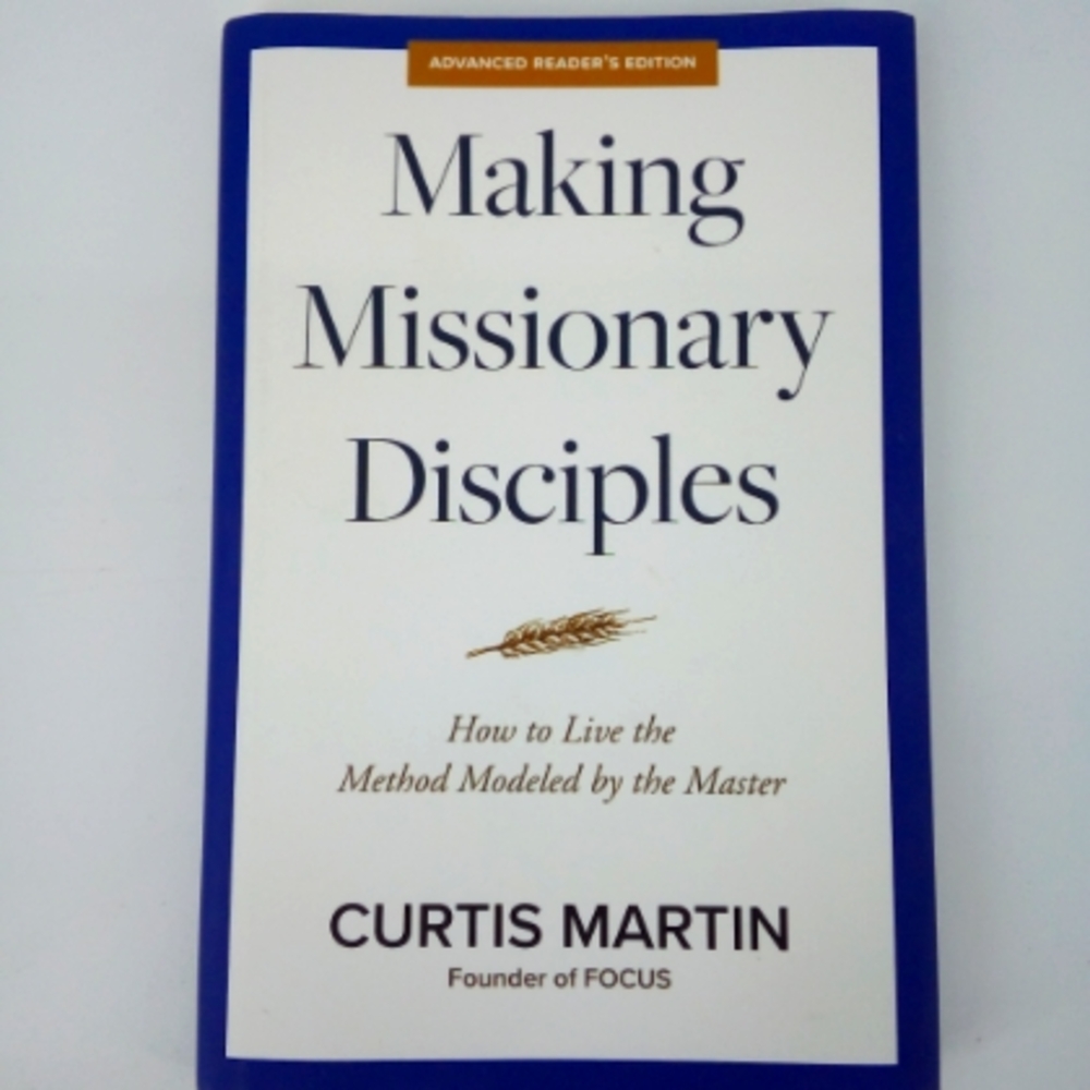 Making Missionary Disciples Book By Curtis Martin focus Catholic University